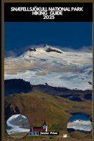 SNÆFELLSJÖKULL NATIONAL PARK HIKING GUIDE 2025 (TRAVELERS ROUTES GUIDE BOX) B0FNLJS3LS Book Cover