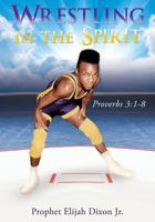 Wrestling in the Spirit 1498471781 Book Cover