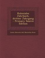 Koloniales Jahrbuch, Dritter Jahrgang 0341179132 Book Cover