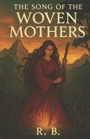 The Song of The Woven Mothers (Mythological) B0FMXMMG8G Book Cover