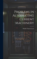 Problems in Alternating Current Machinery 1022186485 Book Cover