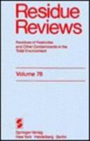 Residue Reviews, Volume 78: Residues of Pesticides and Other Contaminants in the Total Environment 1461259126 Book Cover