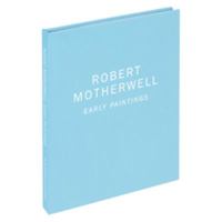 Robert Motherwell : Early Paintings 0996813489 Book Cover