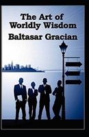 The Art of Worldly Wisdom 1015433545 Book Cover