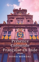 Présence Coloniale Française en Inde 9357140646 Book Cover