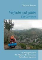 Verflucht und geliebt Die Cévennen: Die Reise geht weiter Als Pilger auf den Spuren von Robert Louis Stevenson 3740751681 Book Cover
