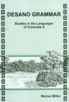 Desano Grammar:  Studies on the Languages of Colombia (SIL International and the University of Texas at Arlington Publications in Linguistics, vol. 132) 1556710763 Book Cover