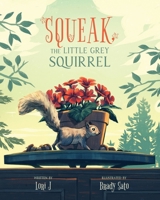 Squeak, The Little Grey Squirrel 1525591088 Book Cover
