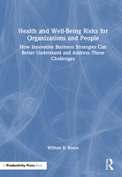 Health and Well-Being Risks for Organizations and People: How Innovative Business Strategies Can Better Understand and Address These Challenges 1041165013 Book Cover
