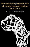 Revolutionary Overthrow of Constitutional Orders in Africa 9956727784 Book Cover