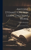 Antoine D'Hamilton, Sein Leben und Seine Werke: Sein Leben und Seine Werke 1022112279 Book Cover