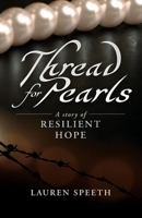 Thread for Pearls: A Story of Resilient Hope 0999707108 Book Cover