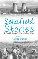 Sellafield Stories: Life in Britain's First Nuclear Plant 1780332998 Book Cover