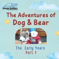 The Adventures of Dog & Bear: The Early Years - Part 1 B0CDN6JNR6 Book Cover