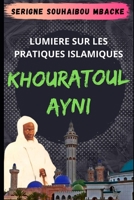 Khouratoul Ayni, Lumière sur les Pratiques Islamiques: Serigne Souhaibou Mbacké B09XSS83RX Book Cover