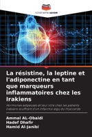 La résistine, la leptine et l'adiponectine en tant que marqueurs inflammatoires chez les Irakiens: Hormones adipeuses et leur rôle chez les patients ... infarctus aigu du myocarde (French Edition) 6208693667 Book Cover