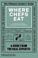 Where Chefs Eat: A Guide to Chefs' Favourite Restaurants 0714865419 Book Cover