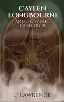 Caylen Longbourne and the School of Seconds B0DR4W7B6Z Book Cover