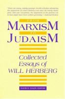 From Marxism to Judaism: The Collected Essays of Will Herberg (Masterworks of Modern Jewish Writing) 1558760660 Book Cover