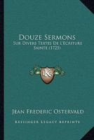 Douze Sermons Sur Divers Textes de l'Ecriture Sainte 0274739178 Book Cover