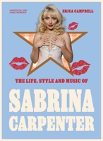 The Life, Style and Music of Sabrina Carpenter 1529447526 Book Cover