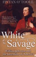 White Savage: William Johnson and the Invention of America 0374281289 Book Cover