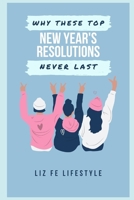 Why These Top New Year's Resolutions Never Last B09C32LJ7H Book Cover