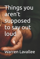Things you aren't supposed to say out loud (Altars and Lampstands) B0FFH41WST Book Cover