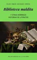 Biblioteca maldita y otras horribles historias de literatos B08P1TVZQ9 Book Cover