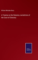 A Treatise on the Statutory Jurisdiction of the Court of Chancery 1355922836 Book Cover