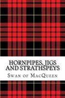 Hornpipes, Jigs and Strathspeys: Thirty five Tunes for the Bagpipes and Practice Chanter 1985631776 Book Cover