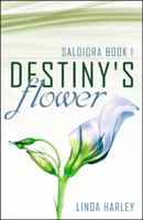 Destiny's Flower (Saldiora Book 1) 0741478366 Book Cover