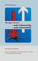 Weniger Druck - Mehr Lebenserfolg - Mehr Gelassenheit 3743972654 Book Cover