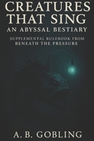 Creatures That Sing: An Abyssal Bestiary B0FVVY3S7Y Book Cover