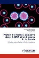 Protein Biomarker, Oxidative Stress & DNA Strand Breaks in Leukemia 3659283061 Book Cover