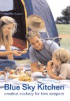 Blue Sky Kitchen: Creative Cookery for Kiwi Campers. 1869660749 Book Cover