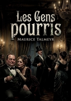 Les Gens pourris: Les Gens pourris: Une satire féroce de la décadence parisienne et de la corruption sociale fin de siècle (French Edition) B0GYR6913C Book Cover