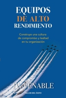Equipos de alto rendimiento: Construye una cultura de compromiso y lealtad en tu organización (Spanish Edition) 160738910X Book Cover