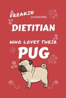 A Freakin Awesome Dietitian Who Loves Their Pug: Perfect Gag Gift For An Dietitian Who Happens To Be Freaking Awesome And Love Their Doggo! | Blank ... | Job | Humour and Banter | Birthday| Hen | 1712892525 Book Cover