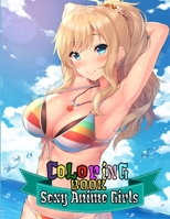 Sexy Anime Girls Coloring Book: Coloring Book for Grown-Ups - Girls From Known Animes Only +50 Sexy Coloring Pages In black And White. Size ( 8.5 x 11). B08JB7MK7B Book Cover