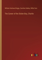 The Career of the Stolen Boy, Charlie 3337057365 Book Cover