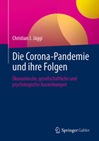 Die Corona-Pandemie und ihre Folgen: Ökonomische, gesellschaftliche und psychologische Auswirkungen 3658339764 Book Cover
