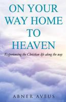 On Your Way Home To Heaven 1546461582 Book Cover