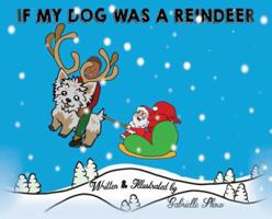 If My Dog Was a Reindeer 0692173307 Book Cover