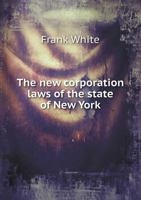 The New Corporation Laws of the State of New York 1014925215 Book Cover