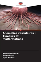 Anomalies vasculaires: Tumeurs et malformations (French Edition) 6206934640 Book Cover