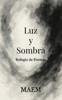 Luz & Sombra: Refugio de Poemas B0FG8G8CW6 Book Cover