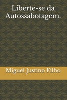 Liberte-se da Autossabotagem. (Portuguese Edition) B0FBL6DP9P Book Cover