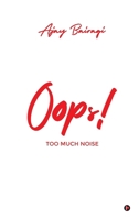 OOPS!: TOO MUCH NOISE B0DZ62R6LP Book Cover