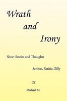 Wrath and Irony 1425783597 Book Cover